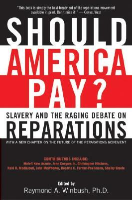 Should America Pay?: Slavery and the Raging Debate on Reparations by Raymond Winbush