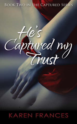 He's Captured my Trust by Karen Frances