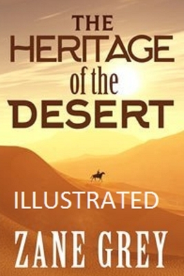 The Heritage of the Desert Illustrated by Zane Grey