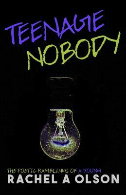 Teenage Nobody by Rachel A. Olson