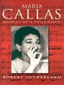 Maria Callas: Diaries of a Friendship by Robert Sutherland