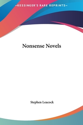 Nonsense Novels by Stephen Leacock