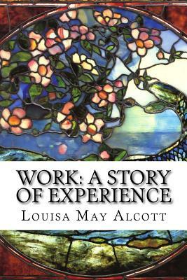 Work: A Story of Experience by Louisa May Alcott