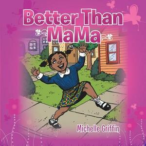 Better Than Mama by Michelle Griffin