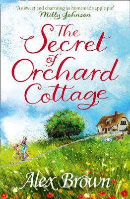 The Secret of Orchard Cottage by Alexandra Brown