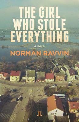 The Girl Who Stole Everything by Norman Ravvin
