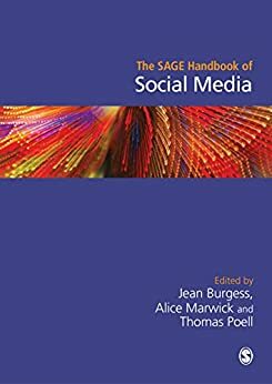 The SAGE Handbook of Social Media by Jean Burgess, Thomas Poell, Alice E. Marwick