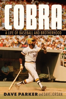 Cobra: A Life of Baseball and Brotherhood by Dave Jordan, Dave Parker