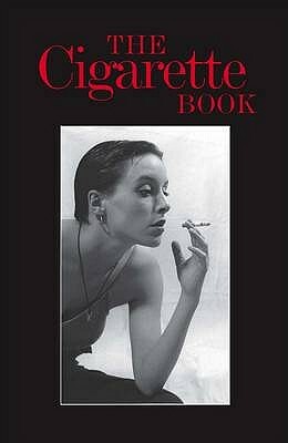 Cigarette Book: A Celebration & Companion. Chris Harrald & Fletcher Watkins by Chris Harrald