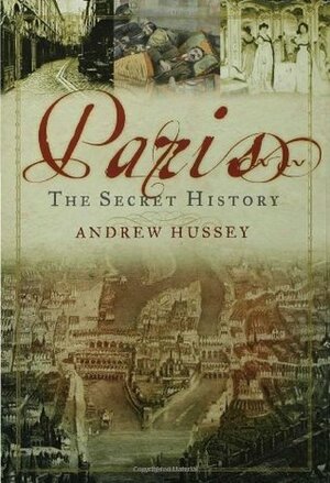 Paris: The Secret History by Andrew Hussey