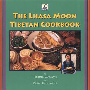 The Lhasa Moon Tibetan Cookbook by Zara Houshmand, Tsering Wangmo