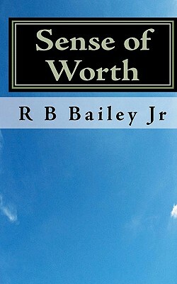 Sense of Worth by R. B. Bailey Jr
