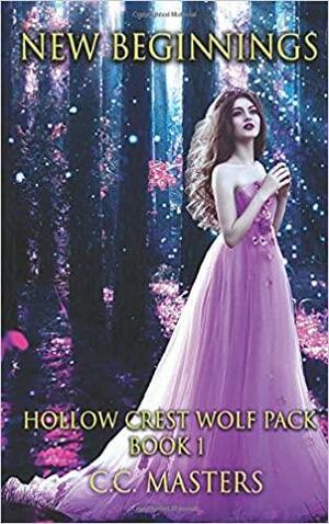 New Beginnings: Hollow Crest Wolf Pack Book 1 by C.C. Masters
