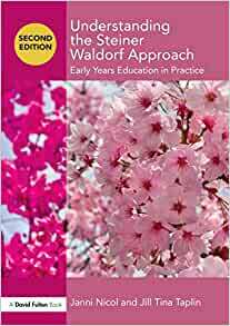 Understanding the Steiner Waldorf Approach: Early Years Education in Practice by Jill Taplin, Janni Nicol