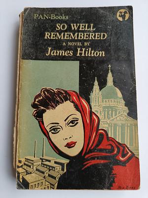 So Well Remembered by James Hilton