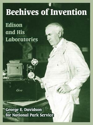 Beehives of Invention: Edison and His Laboratories by National Park Service, George E. Davidson