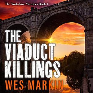 The Viaduct Killings by Wes Markin
