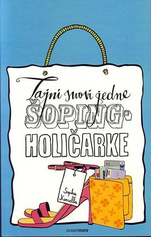 Tajni snovi jedne šopingholičarke by Sophie Kinsella