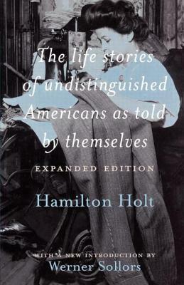 The Life Stories of Undistinguished Americans as Told by Themselves: Expanded Edition by 