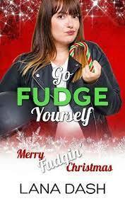 Go Fudge Yourself by Lana Dash