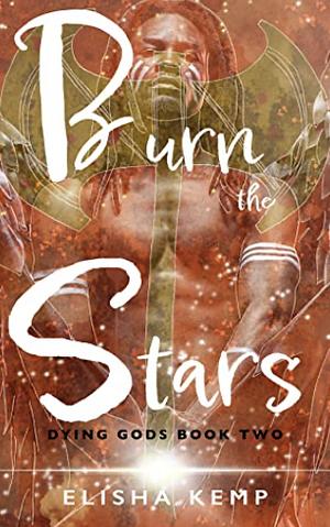 Burn the Stars by Elisha Kemp