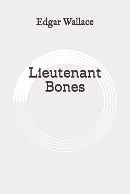 Lieutenant Bones: Original by Edgar Wallace
