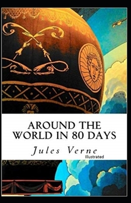 Around the World in 80 Days Illustrated by Jules Verne