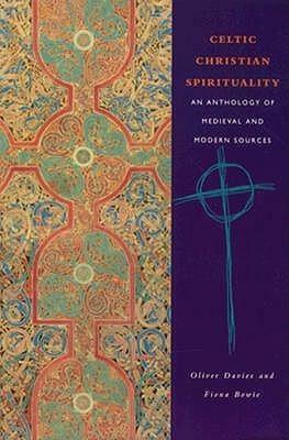 Celtic Christian Spirituality: An Anthology of Medieval and Modern Sources by Oliver Davies, Fiona Bowie