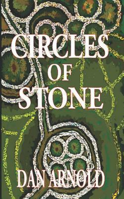 Circles of Stone by Dan Arnold