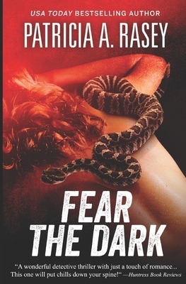 Fear the Dark by Patricia A. Rasey