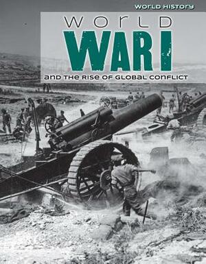 World War I and the Rise of Global Conflict by Robert Green, Elizabeth Morgan