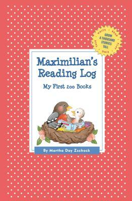 Maximilian's Reading Log: My First 200 Books (Gatst) by Martha Day Zschock