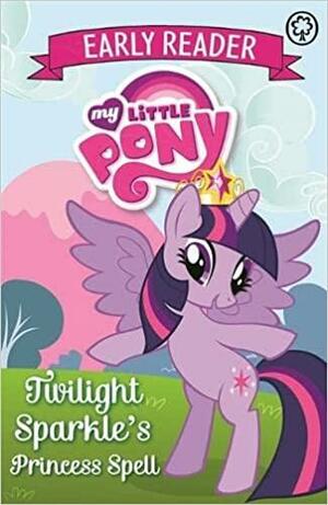 Twilight Sparkle's Princess Spell by Orchard Books