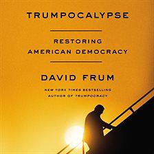 Trumpocalypse by David Frum