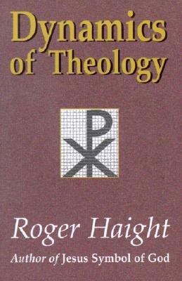 Dynamics of Theology by Roger Haight