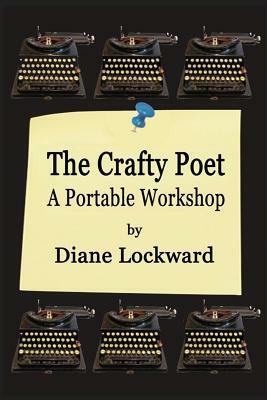 The Crafty Poet: A Portable Workshop by Diane Lockward