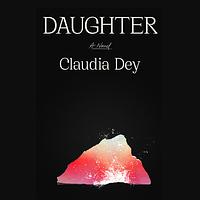 Daughter by Claudia Dey