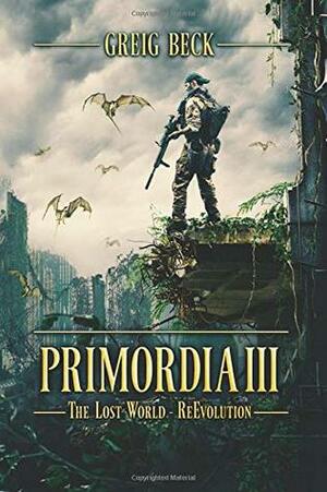 Primordia 3: The Lost World—Re-Evolution by Greig Beck