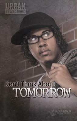 Don't Think about Tomorrow by Anne Schraff