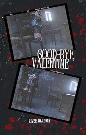 Good-Bye Valentine by River Gardner