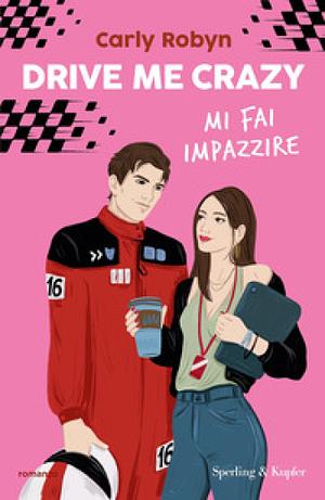 Drive me crazy: Mi fai impazzire by Carly Robyn