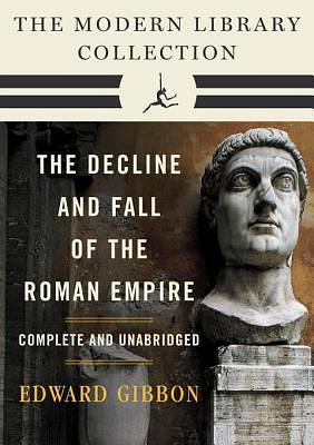 Decline and Fall of the Roman Empire: The Modern Library Collection by Edward Gibbon