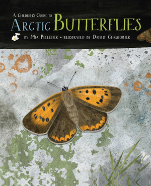 A Children's Guide to Arctic Butterflies by Mia Pelletier