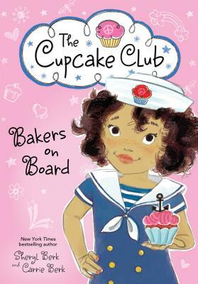 Bakers on Board by Carrie Berk, Sheryl Berk