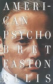 American Psycho by Bret Easton Ellis