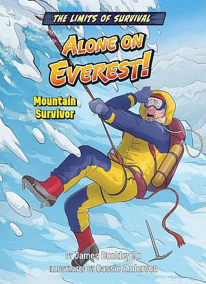 Alone on Everest!: Mountain Survivor by Buckley James Jr., James Buckley (Jr.)