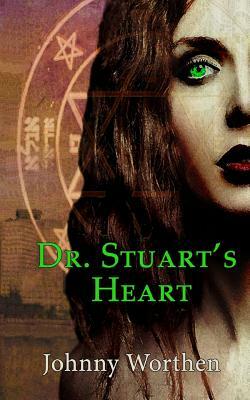 Dr. Stuart's Heart by Johnny Worthen