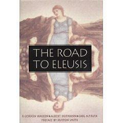 Road to Eleusis : Unveiling the Secret of the Mysteries by Albert Hofmann, Carl A.P. Ruck, R. Gordon Wasson, R. Gordon Wasson