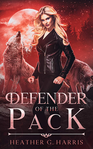 Defender of the Pack by Heather G. Harris