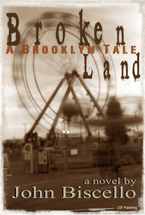 Broken Land, A Brooklyn Tale by John Biscello